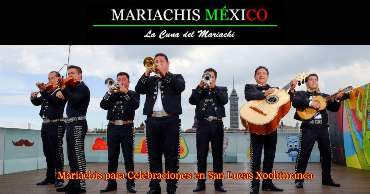 Mariachis para Celebraciones en San Lucas Xochimanca